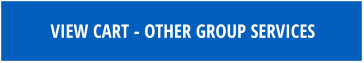 VIEW CART - OTHER GROUP SERVICES